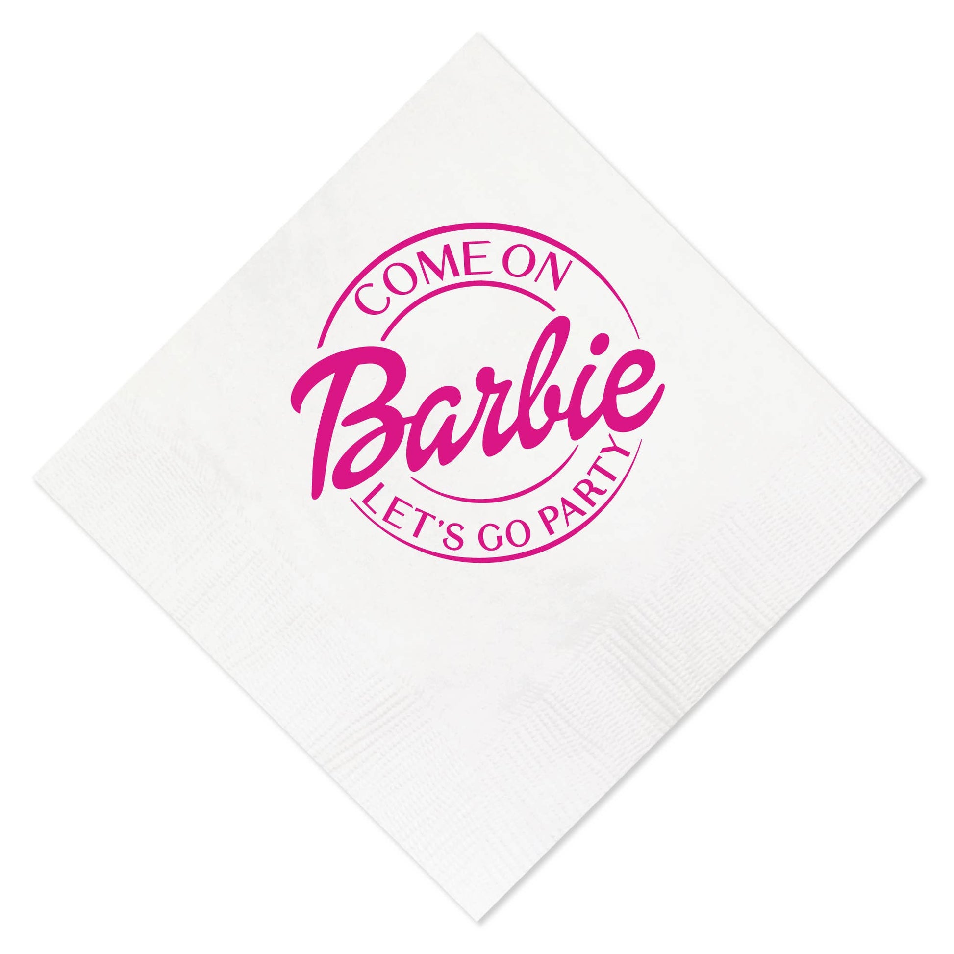A white paper napkin with the text 'COME ON BARBILE LET'S GO PARTY' printed in pink.