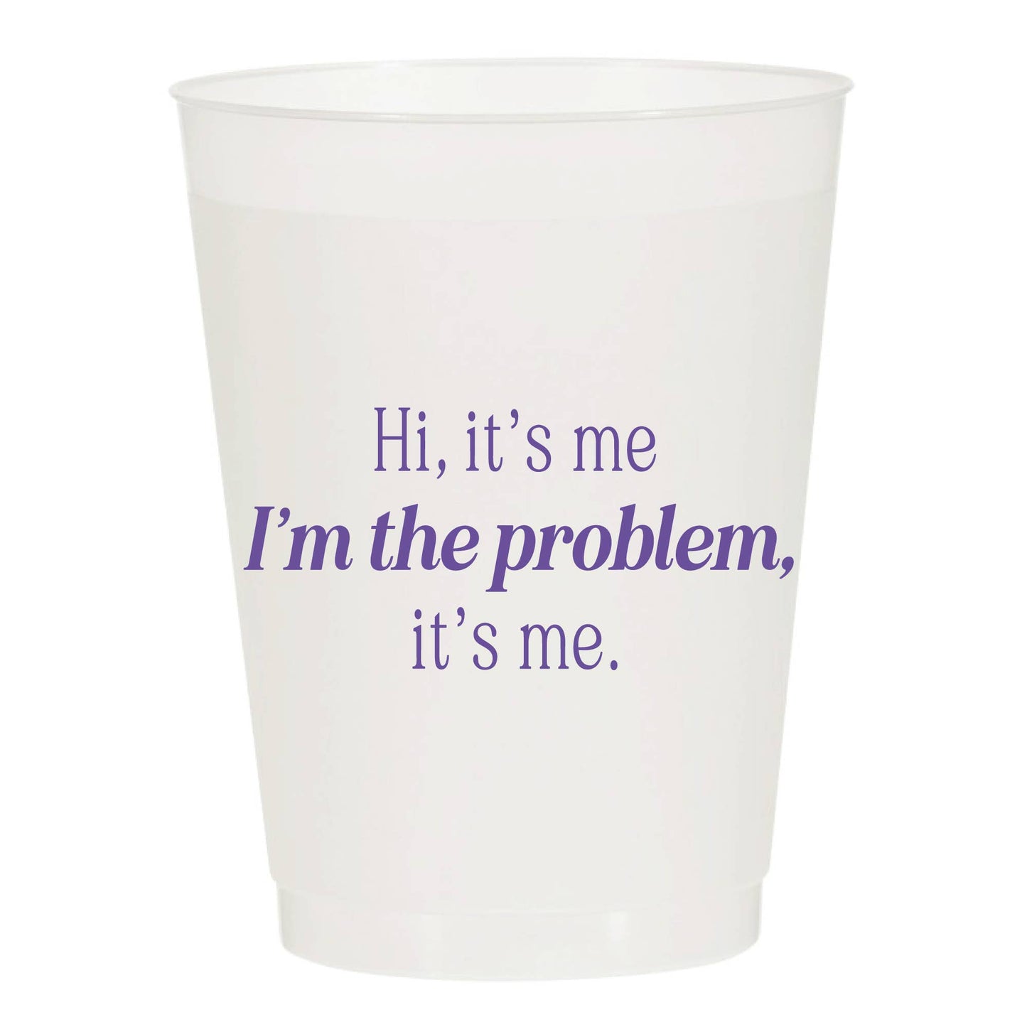 I'm The Problem It's Me Reusable 16oz Frosted Cups - 6pk